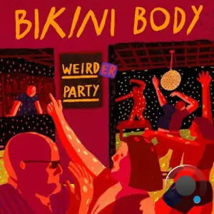 Bikini Body - Weirder Party (2025)