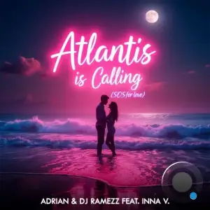 ADRIAN and DJ Ramezz feat. Inna V - Atlantis Is Calling (S.O.S for Love) (2025)