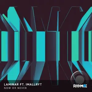 Laminar ft. Imallryt - Now Or Never (2025)