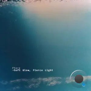 Phara - Soft Glow, Fierce Light (2025)