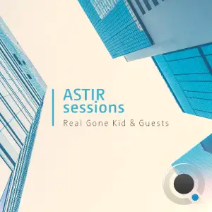 Real Gone Kid - Astir Sessions 061 (2025-04-24)