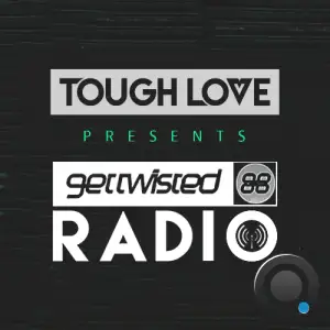 Tough Love - Get Twisted Radio 431 (2025-04-24)