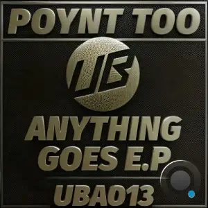 Poynt Too - Anything Goes E.P (2025)