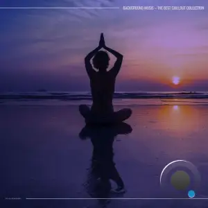 Background Music - the Best Chillout Collection (2025)