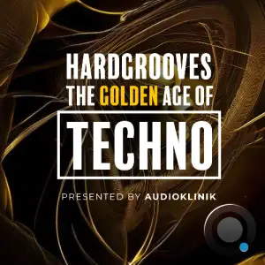 Audioklinik - Hard Grooves The Golden Age Of Techno 010 (2025-04-29)