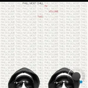 Phill Most Chill - I'm (Volume Two) (2025)