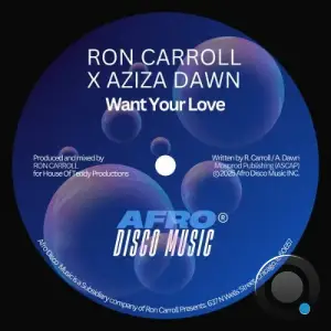 Ron Carroll x Aziza Dawn - Want Your Love (2025)