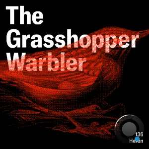 Heron - The Grasshopper Warbler 136 (2025-04-26)