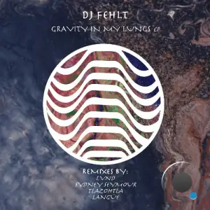 DJ Fehlt - Gravity in My Lungs (2025)