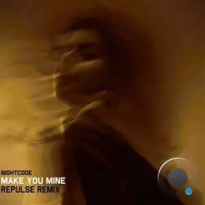 Nightcode - Make You Mine (Repulse Remix) (2025)