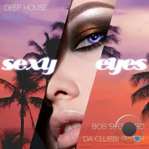 Bob Shepherd & Da Clubbmaster - Sexy Eyes (Deep House Remix) (2025)