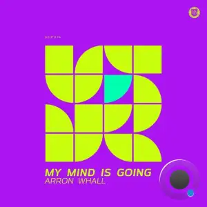 Arron Whall - My Mind Is Going (2025)