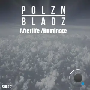 Polzn Bladz - Afterlife And Ruminate Ep (2025)