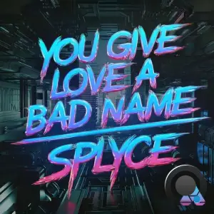 Splyce - You Give Love A Bad Name (2025)