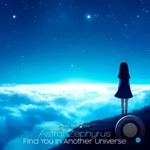 Astral Zephyrus - Find You In Another Universe (2025)