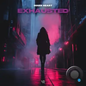 Inner Heart - Exhausted (2025)