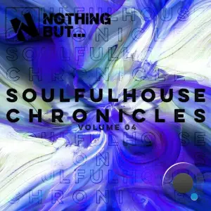 Nothing But... Soulful House Chronicles, Vol. 04 (2025)