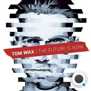 Tom Wax - The Future Is Now (2025)