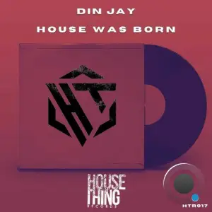 Din Jay - House Was Born (2025)
