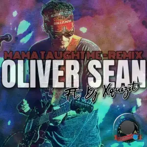 Oliver Sean feat. DJ Xquizit - Mama Taught Me (Remix) (2025)