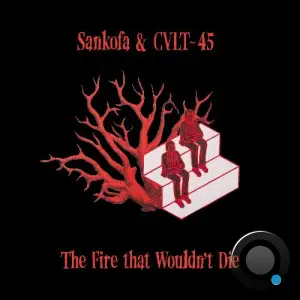 Sankofa X CVLT-45 - The Fire that Wouldn't Die (2025)