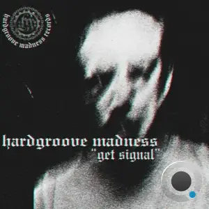 Hardgroove Madness - Get Signal (2025)