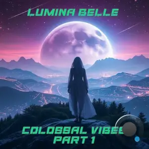 Lumina Belle - Colossal Vibes (Part 1) (2025)