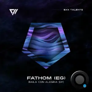 Fathom (EG) - Baila Con Alegria (2025)