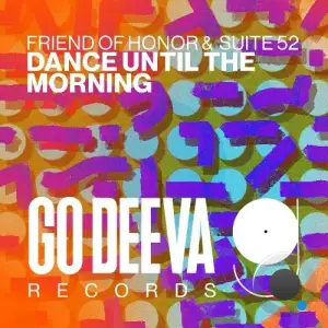 Friend Of Honor & Suite 52 - Dance Until The Morning (2025)