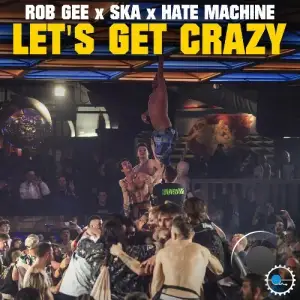 Rob Gee & Ska & Hate Machine - Let's Get Crazy (2025)