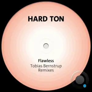Hard Ton - Flawless (Tobias Bernstrup Remixes) (2025)