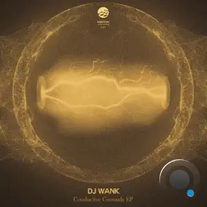 DJ Wank - Conductive Grounds (2025)