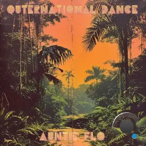Auntie Flo - Outernational Dance (2025)