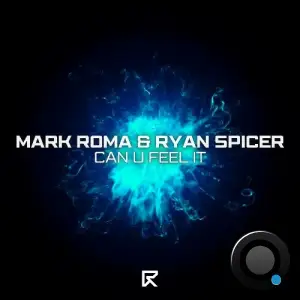 Mark Roma & Ryan Spicer - Can U Feel It (2025)